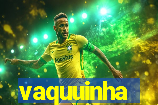 vaquuinha