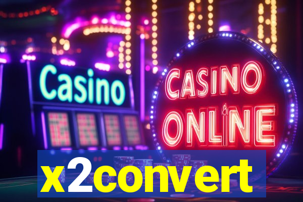 x2convert