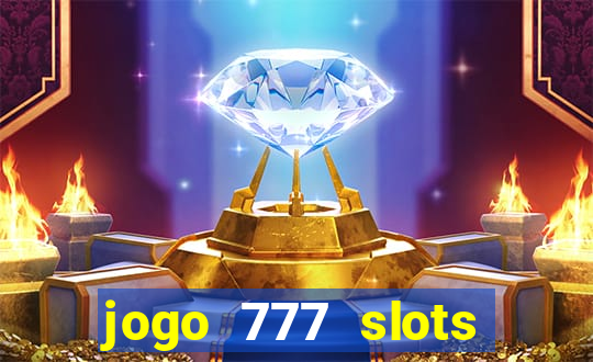 jogo 777 slots paga mesmo