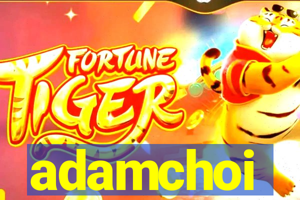 adamchoi
