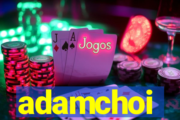 adamchoi