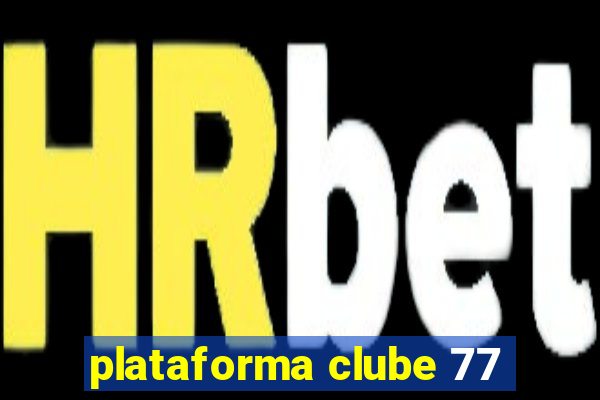 plataforma clube 77