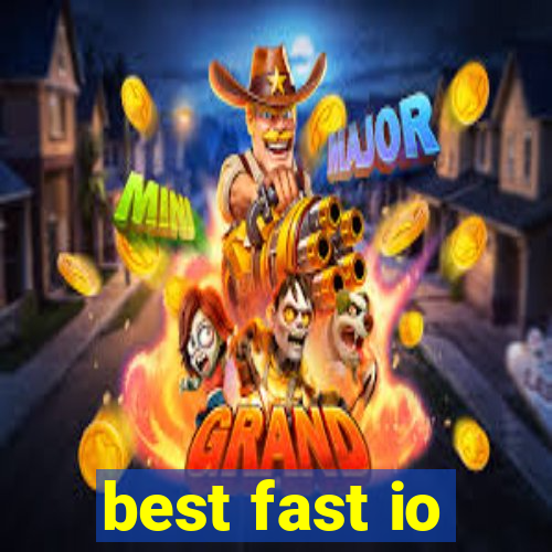 best fast io