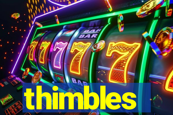 thimbles