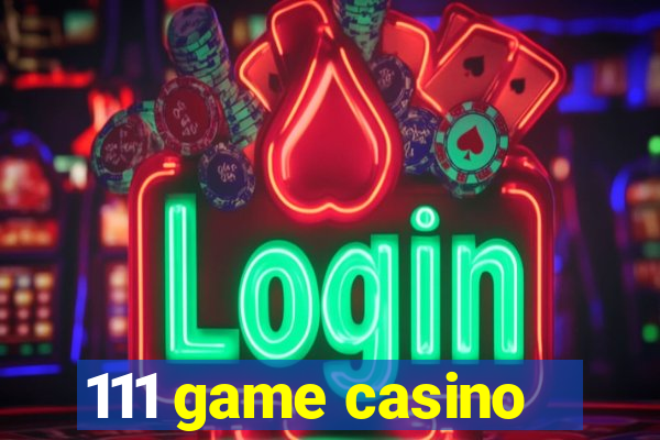 111 game casino