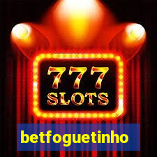 betfoguetinho