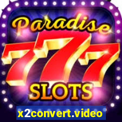 x2convert.video