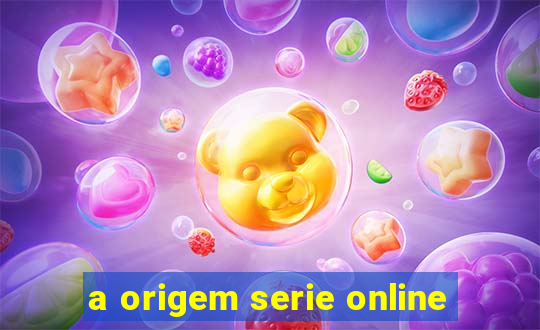 a origem serie online